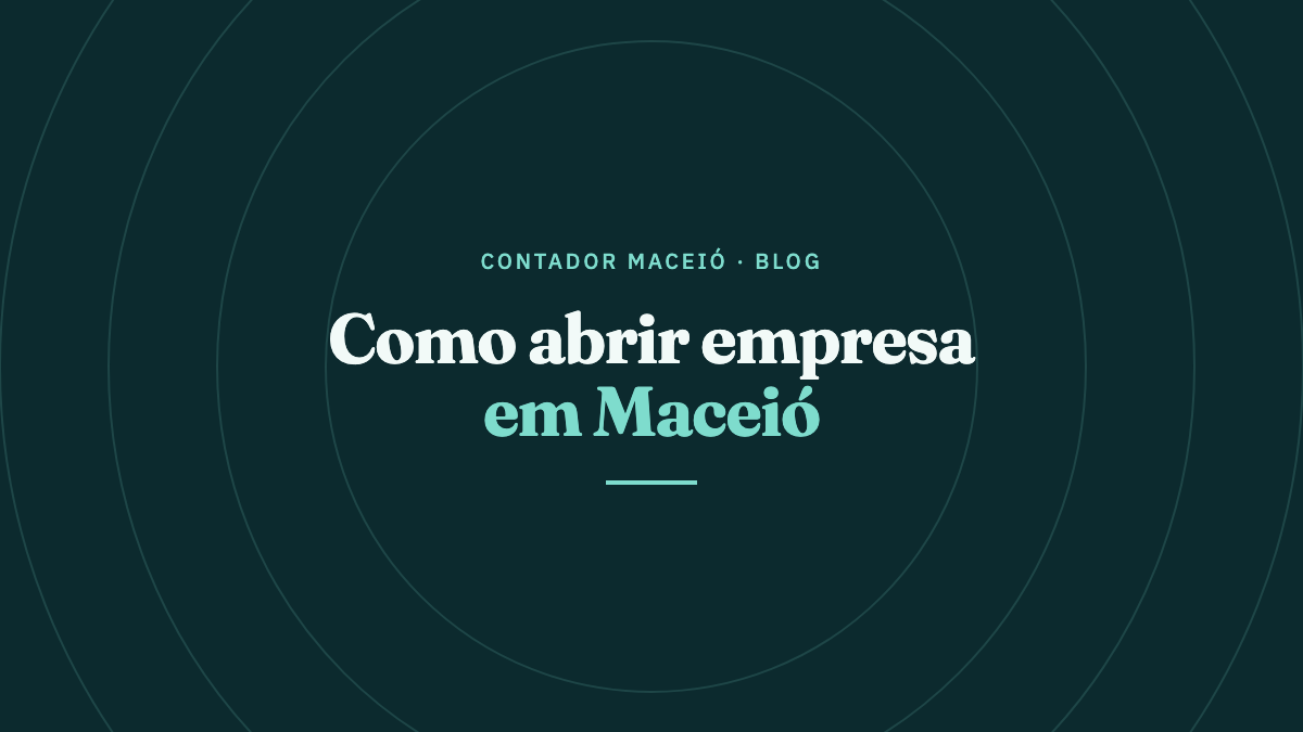 Como abrir empresa em Maceió: o passo a passo na ordem certa